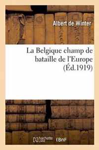 La Belgique Champ de Bataille de l'Europe