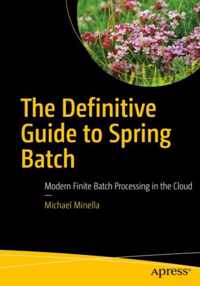 The Definitive Guide to Spring Batch