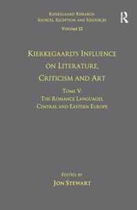 Volume 12, Tome V: Kierkegaard's Influence on Literature, Criticism and Art