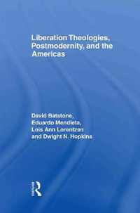 Liberation Theologies, Postmodernity and the Americas