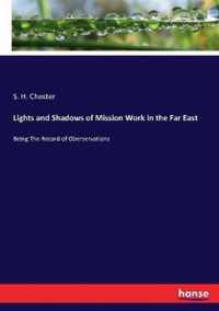 Lights and Shadows of Mission Work in the Far East