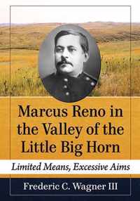 Marcus Reno in the Valley of the Little Big Horn