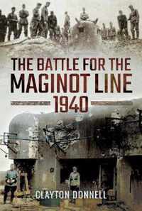 The Battle for the Maginot Line 1940