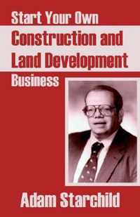 Start Your Own Construction And Land Development Business