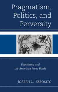 Pragmatism, Politics, and Perversity