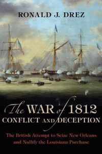 The War of 1812, Conflict and Deception