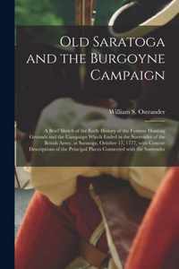 Old Saratoga and the Burgoyne Campaign [microform]