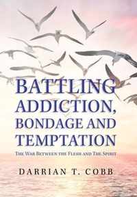 Battling Addiction, Bondage and Temptation