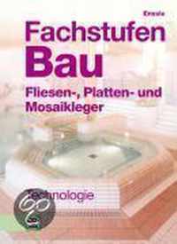 Fachstufen Bau/Ausbau. Fliesen-, Platten- und Mosaikleger. Technologie