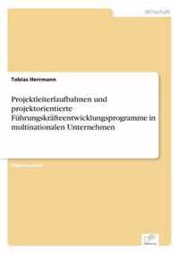 Projektleiterlaufbahnen und projektorientierte Fuhrungskrafteentwicklungsprogramme in multinationalen Unternehmen