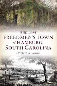 The Lost Freedmen's Town of Hamburg, South Carolina