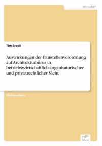 Auswirkungen der Baustellenverordnung auf Architekturburos in betriebswirtschaftlich-organisatorischer und privatrechtlicher Sicht