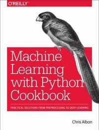 Machine Learning with Python Cookbook Practical Solutions from Preprocessing to Deep Learning