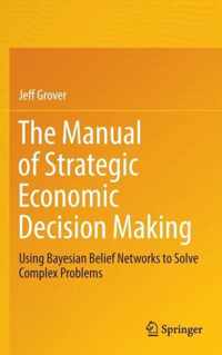 The Manual of Strategic Economic Decision Making