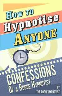 How to Hypnotise Anyone