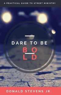 Dare To Be Bold