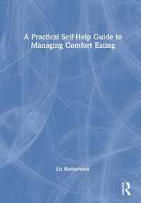 A Practical Self-Help Guide to Managing Comfort Eating