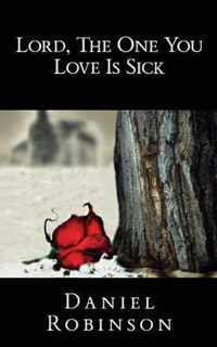 Lord, the One You Love Is Sick