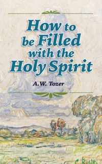 How to be Filled with the Holy Spirit