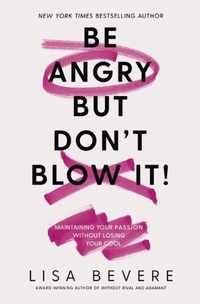 Be Angry But Dont Blow It