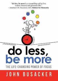 Do Less, Be More