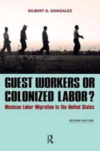 Guest Workers or Colonized Labor?