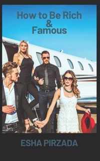 How To Be Rich & Famous