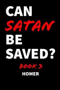 Can Satan Be Saved? Book 3