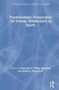 Psychoanalytic Perspectives On Intense Involvement in Sports