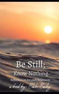 Be Still; Know Nothing