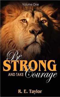 Be Strong and Take Courage