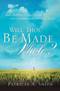 Will Thou Be Made Whole?