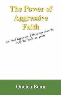 The Power of Aggressive Faith