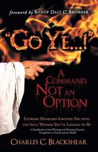 Go Ye...!  A Command, Not an Option