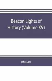 Beacon lights of history (Volume XV)