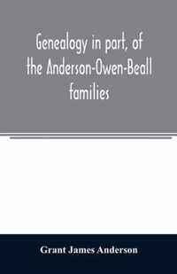 Genealogy in part, of the Anderson-Owen-Beall families