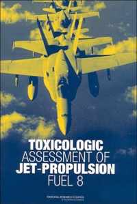 Toxicologic Assessment of Jet-Propulsion Fuel 8