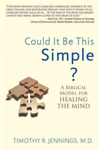 Could It Be This Simple? A Biblical Model For Healing The Mind