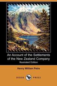 An Account of the Settlements of the New Zealand Company (Illustrated Edition) (Dodo Press)