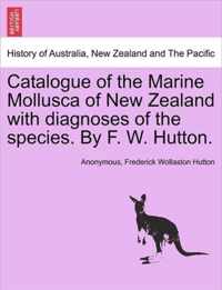 Catalogue of the Marine Mollusca of New Zealand with Diagnoses of the Species. by F. W. Hutton.