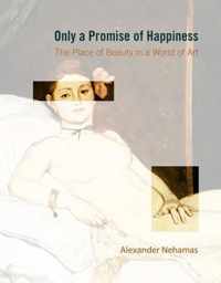 Only a Promise of Happiness - The Place of Beauty in a World of Art