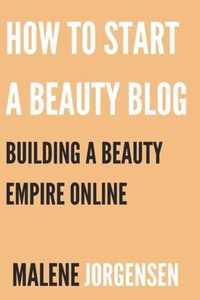 How to Start a Beauty Blog