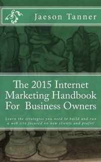 The 2015 Internet Marketing Handbook for Business Owners