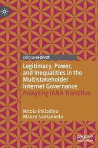 Legitimacy, Power, and Inequalities in the Multistakeholder Internet Governance