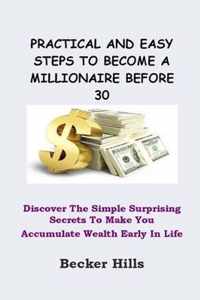 Practical and Easy Steps to Become a Millionaire Before 30