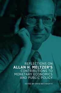 Reflections on Allan H. Meltzer's Contributions to Monetary Economics and Public Policy