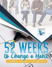 52 Weeks to Change a Habit Journal Books for Writing