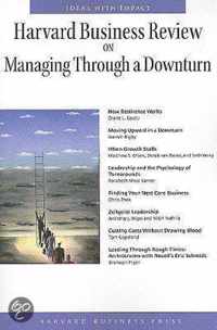 Harvard Business Review  On Managing Through A Downturn