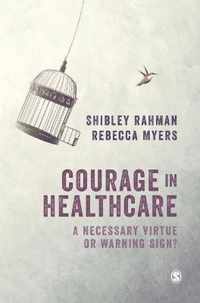 Courage in Healthcare: A Necessary Virtue or Warning Sign?