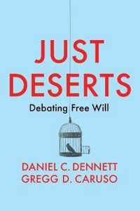 Just Deserts Debating Free Will